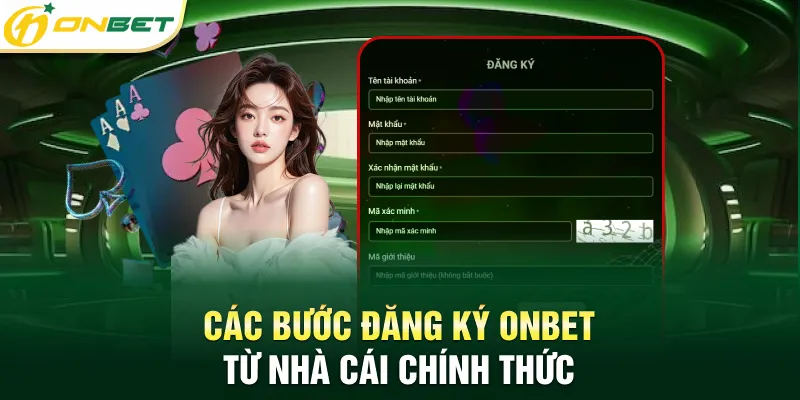Đăng Ký Onbet - Hướng Dẫn Tạo Tài Khoản Thành Công 3 Phút Các bước đăng ký Onbet từ nhà cái chính thức