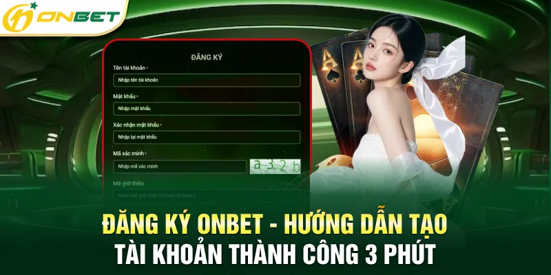 Đăng ký Onbet - Hướng dẫn tạo tài khoản thành công 3 phút