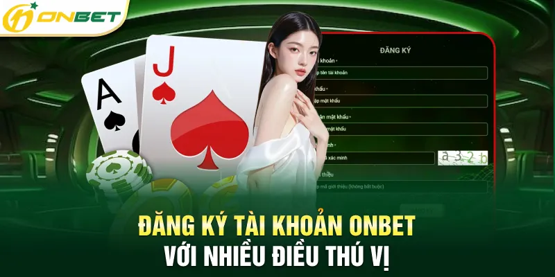 Đăng Ký Onbet - Hướng Dẫn Tạo Tài Khoản Thành Công 3 Phút Đăng ký tài khoản ONBET với nhiều điều thú vị