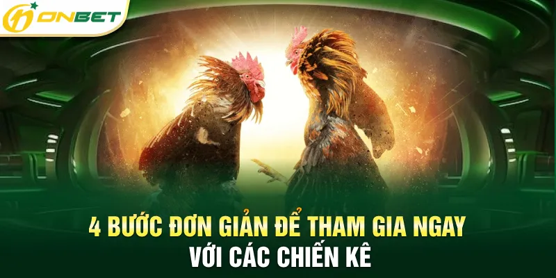 Đá Gà ONBET 4 bước đơn giản để tham gia ngay với các chiến kê