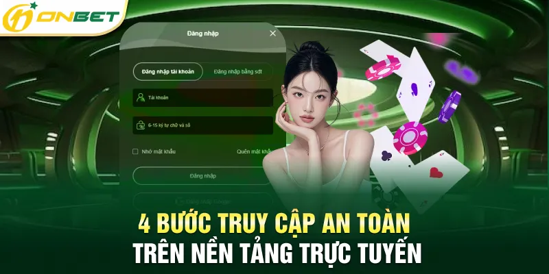 Đăng Nhập Onbet Mới Nhất 2025 - Dễ Dàng Vào Ngay Tài Khoản 4 bước truy cập an toàn trên nền tảng trực tuyến