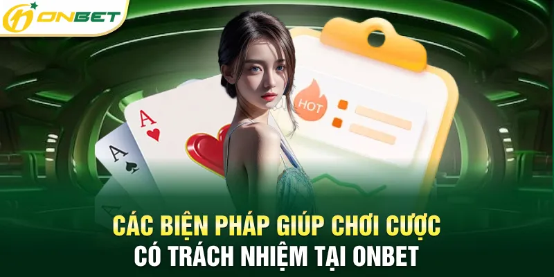 Các biện pháp giúp chơi cược có trách nhiệm tại Onbet