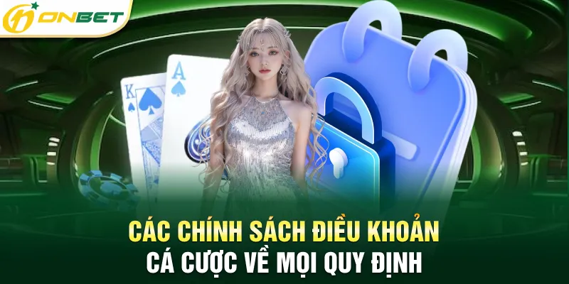 Điều khoản dịch vụ Các chính sách điều khoản cá cược về mọi quy định