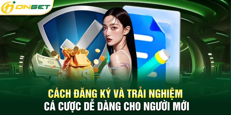 Giới thiệu Onbet Cách đăng ký và trải nghiệm cá cược dễ dàng cho người mới