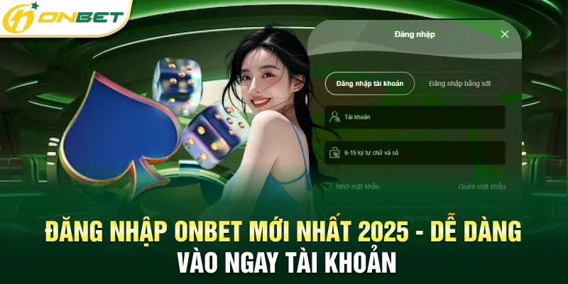 đăng nhập onbet mới nhất 2025 - dễ dàng vào ngay tài khoản