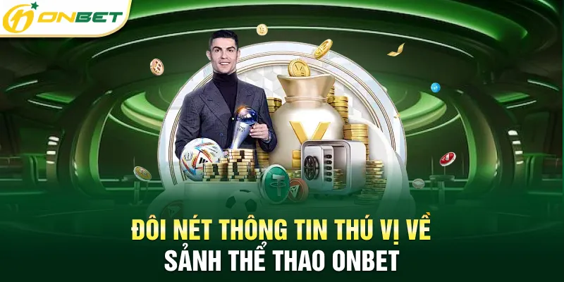Đôi nét thông tin thú vị về sảnh thể thao ONBET