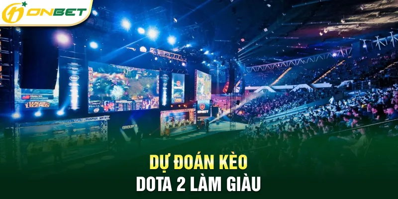 Cá Cược Esports Dự đoán kèo Dota 2 làm giàu