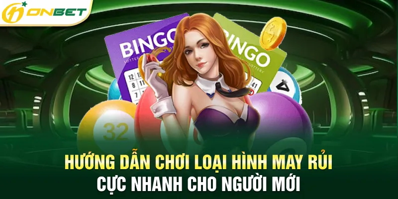 Lô đề xổ số ONBET Hướng dẫn chơi loại hình may rủi cực nhanh cho người mới