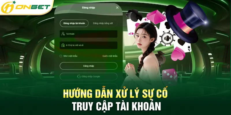 Đăng Nhập Onbet Mới Nhất 2025 - Dễ Dàng Vào Ngay Tài Khoản Hướng dẫn xử lý sự cố truy cập tài khoản