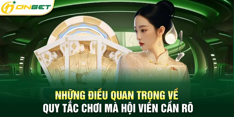 Những điều quan trọng về quy tắc chơi mà hội viên cần rõ