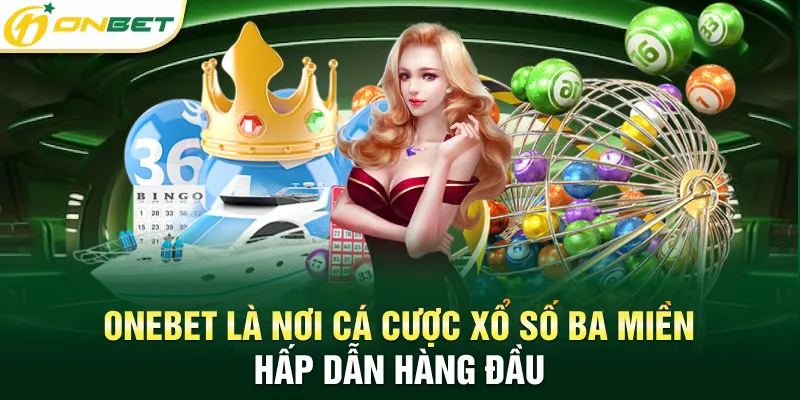 ONBET là nơi cá cược xổ số ba miền hấp dẫn hàng đầu