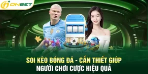 Soi kèo bóng đá - Điều cần thiết giúp người chơi cược hiệu quả