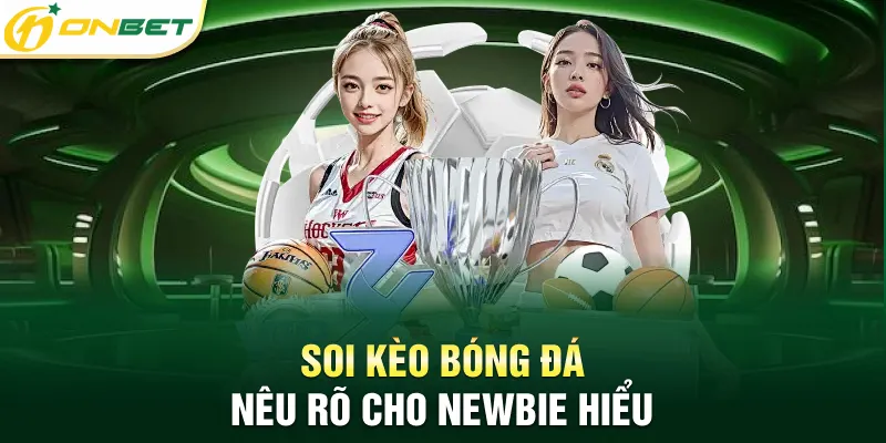 Soi kèo bóng đá nêu rõ cho newbie hiểu