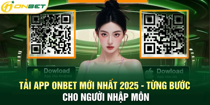 Tải app onbet mới nhất - Từng bước hướng dẫn cho người nhập môn 2025