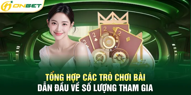 Tổng hợp các trò chơi bài dẫn đầu về số lượng tham gia