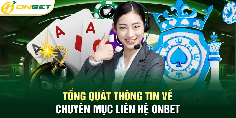 Liên hệ Tổng quát thông tin về chuyên mục liên hệ Onbet