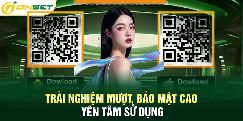 Tải App Onbet - Từng Bước Hướng Dẫn Cho Người Nhập Môn 2025 Trải nghiệm mượt, bảo mật cao yên tâm sử dụng