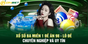 Xổ số ba miền 1 đề ăn 98 lô đề chuyên nghiệp và uy tín